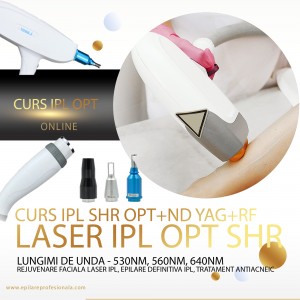 Curs Laser IPL SHR OPT+ND YAG Laser+RF Bipolara Epilare Definitiva, Tratament antiacneic + Rejuvenare Facială Laser,  